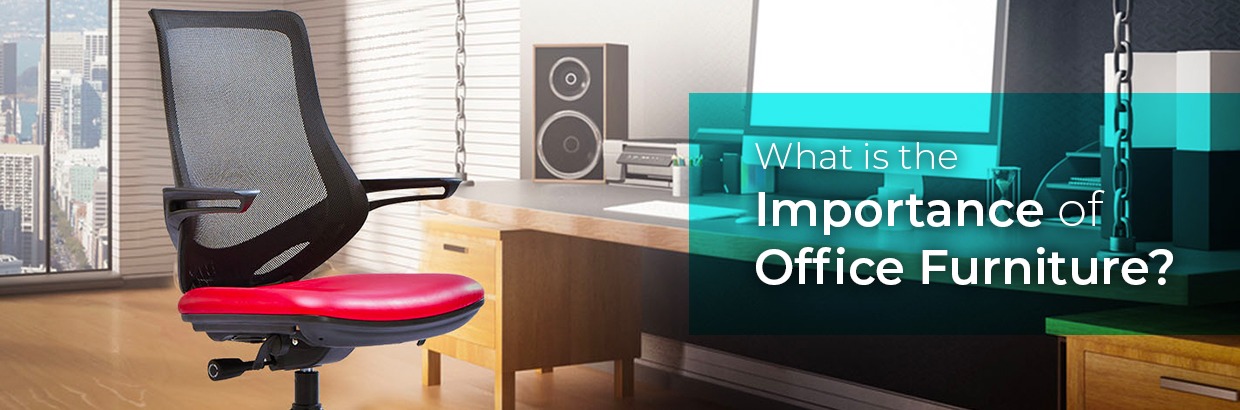What is the Importance of Office Furniture? Office Tables